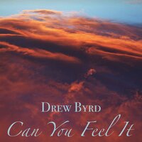 Drew Byrd - Can You Feel It