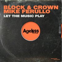 Block & Crown & Mike Ferullo - Let the Music Play