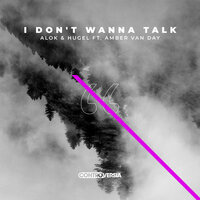 Alok & Hugel & Amber van Day - I Don't Wanna Talk