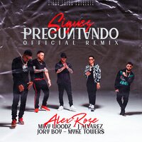 Alex Rose & Myke Towers & Miky Woodz & Jory Boy & J Alvarez - Sigues Preguntando